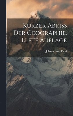 Johann Ernst Fabri - Kurzer Abriss der Geographie, Elfte Auflage, Inbunden