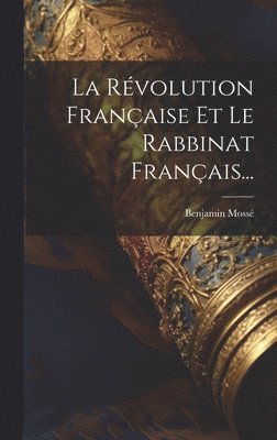 La Rvolution Franaise Et Le Rabbinat Franais... 1