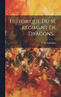 bokomslag Historique Du 5e Rgiment De Dragons...