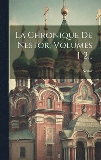 bokomslag Chronique De Nestor, Volumes 1-2...
