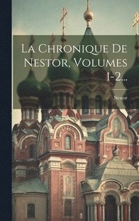 bokomslag La Chronique De Nestor, Volumes 1-2...
