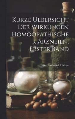 bokomslag Kurze Uebersicht der Wirkungen homopathischer Arzneien, Erster Band