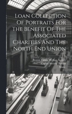 Loan Collection Of Portraits For The Benefit Of The Associated Charities And The North End Union 1