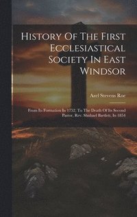 bokomslag History Of The First Ecclesiastical Society In East Windsor