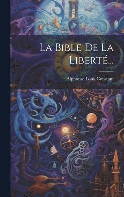 bokomslag La Bible De La Libert...