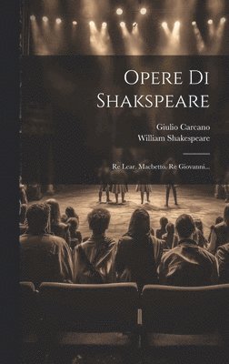 William Shakespeare, Giulio Carcano - Opere Di Shakspeare, Inbunden