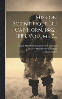 bokomslag Mission Scientifique Du Cap Horn, 1882-1883, Volume 7...