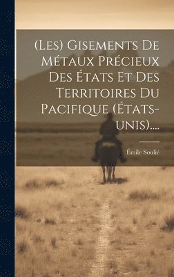 bokomslag (les) Gisements De Mtaux Prcieux Des tats Et Des Territoires Du Pacifique (tats-unis)....