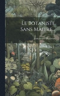 bokomslag Botaniste Sans Maitre...