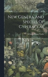 bokomslag New Genera And Species Of Cyperaceae
