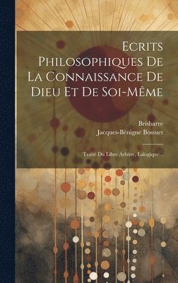 bokomslag Ecrits Philosophiques De La Connaissance De Dieu Et De Soi-mme
