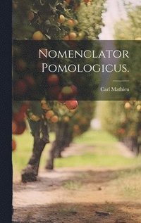 bokomslag Nomenclator Pomologicus.