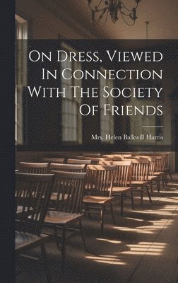 bokomslag On Dress, Viewed In Connection With The Society Of Friends