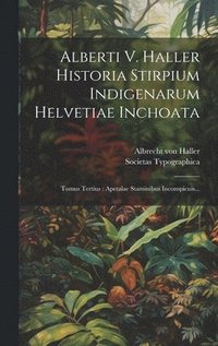 bokomslag Alberti V. Haller Historia Stirpium Indigenarum Helvetiae Inchoata