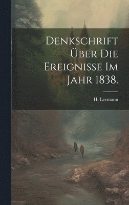 Denkschrift ber die Ereignisse im Jahr 1838. 1