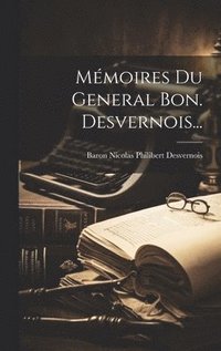 bokomslag Mémoires Du General Bon. Desvernois...