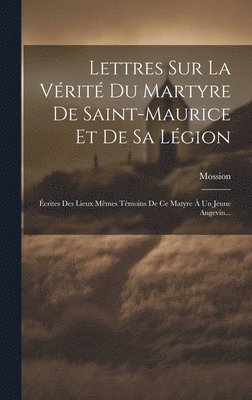 bokomslag Lettres Sur La Vrit Du Martyre De Saint-maurice Et De Sa Lgion