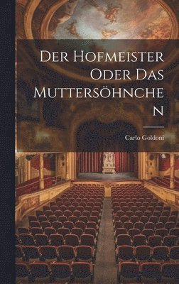 Hofmeister oder das Muttersöhnchen