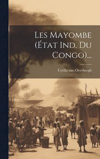 bokomslag Les Mayombe (tat Ind. Du Congo)...
