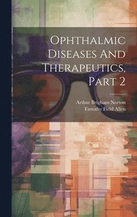 bokomslag Ophthalmic Diseases And Therapeutics, Part 2