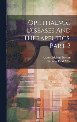 Ophthalmic Diseases And Therapeutics, Part 2 1