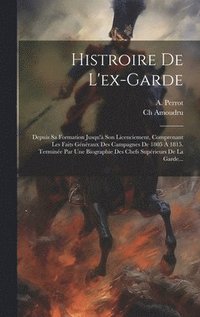 bokomslag Histroire De L'ex-garde