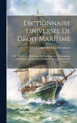 Dictionnaire Universel De Droit Maritime 1