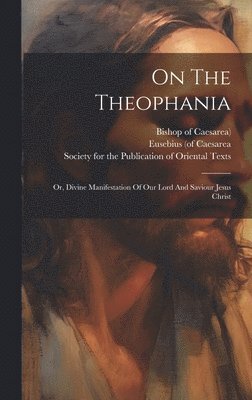 Eusebius (of Caesarea - On The Theophania, Inbunden