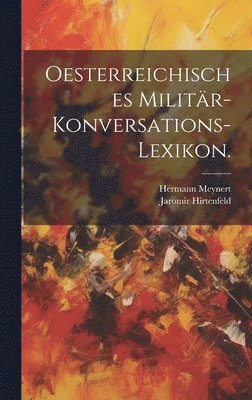 bokomslag Oesterreichisches Militr-Konversations-Lexikon.