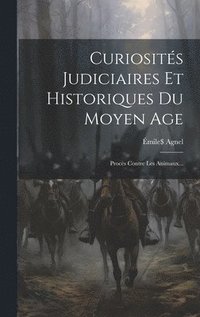 bokomslag Curiosités Judiciaires Et Historiques Du Moyen Age