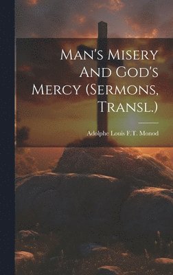 bokomslag Man's Misery And God's Mercy (sermons, Transl.)