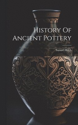 bokomslag History Of Ancient Pottery