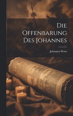 Johannes Weiss - Offenbarung des Johannes, Inbunden