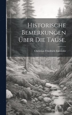 Historische Bemerkungen ber die Tause. 1