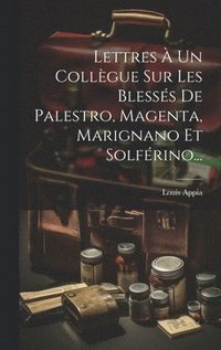 bokomslag Lettres  Un Collgue Sur Les Blesss De Palestro, Magenta, Marignano Et Solfrino...