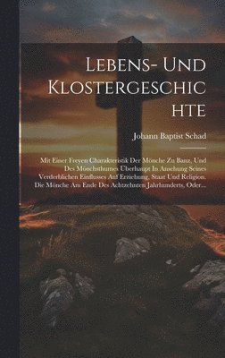 Lebens- Und Klostergeschichte