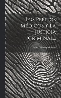 bokomslag Peritos Médicos Y La Justicia Criminal...