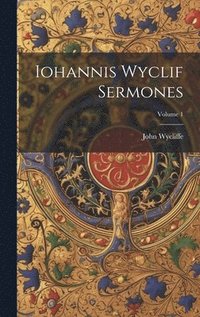 bokomslag Iohannis Wyclif Sermones; Volume 1
