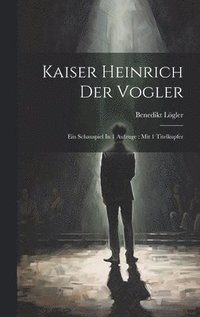 bokomslag Kaiser Heinrich Der Vogler