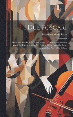 Francesco Maria Piave - I Due Foscari, Inbunden
