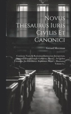 Novus Thesaurus Iuris Civilis Et Canonici 1