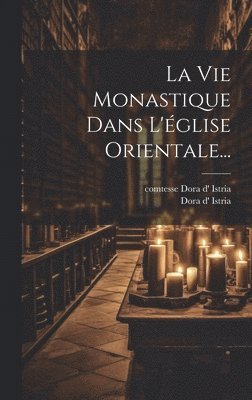 bokomslag Vie Monastique Dans L'église Orientale...