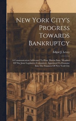 bokomslag New York City's Progress Towards Bankruptcy