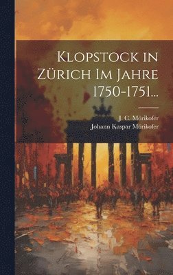 bokomslag Klopstock in Zrich im Jahre 1750-1751...