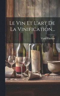 bokomslag Le Vin Et L'art De La Vinification...