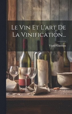 Le Vin Et L'art De La Vinification... 1