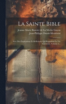 Jean-Philippe Dutoit-Membrini, Jeanne Marie Bouvier De La Mothe Guyon - Sainte Bible, Inbunden
