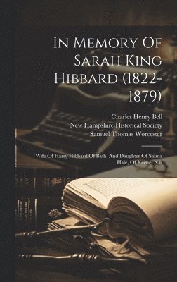Samuel Thomas Worcester, Charles Henry Bell, William Lawrence Foster - In Memory Of Sarah King Hibbard (1822-1879), Inbunden