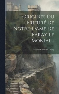 bokomslag Origines Du Prieur De Notre-dame De Paray Le Monial...