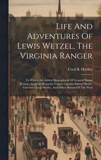 bokomslag Life And Adventures Of Lewis Wetzel, The Virginia Ranger